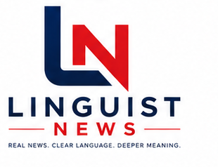 Linguist News โ Real News. Clear Language. Deeper Meaning.